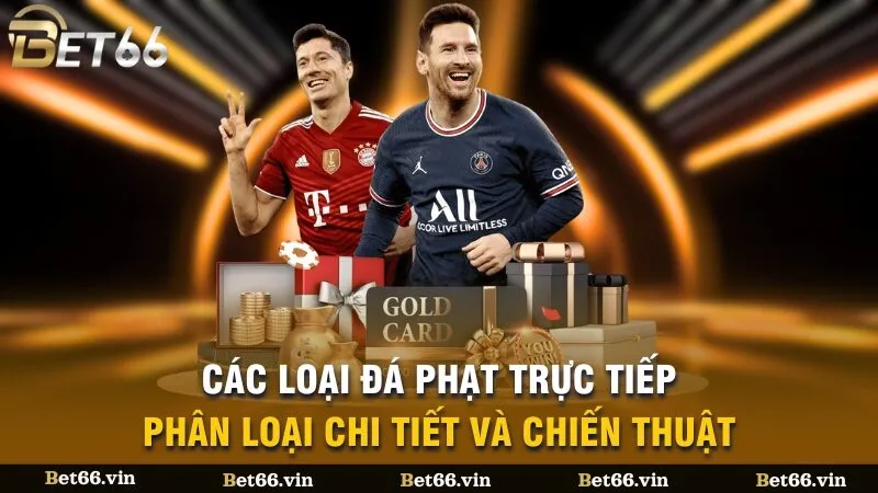 Các loại đá phạt trực tiếp: Phân loại chi tiết và chiến thuật