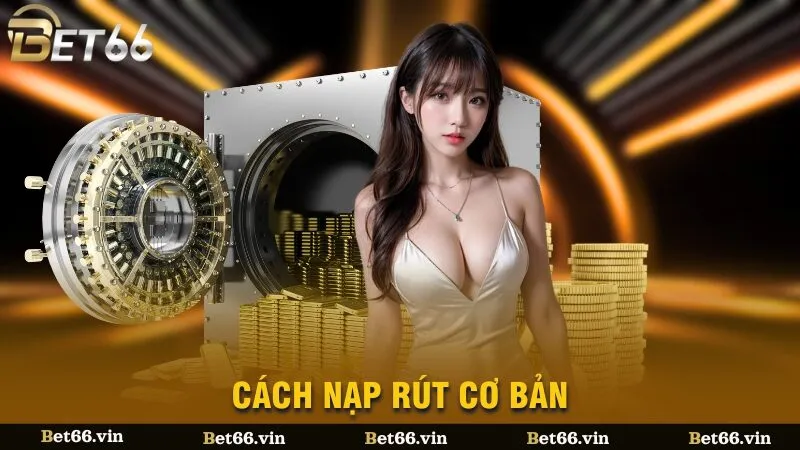 Cách nạp rút cơ bản