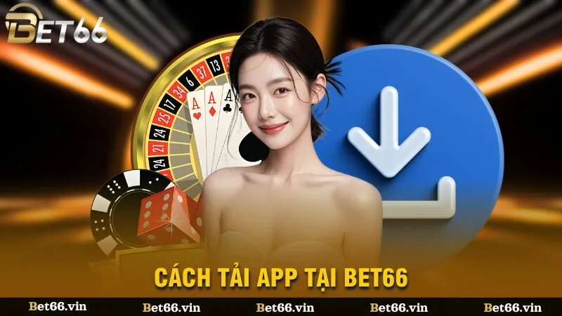 Cách tải app tại BET66