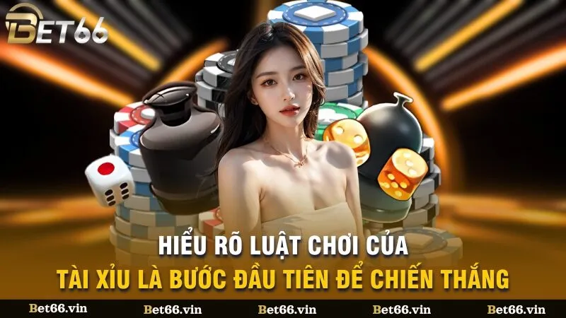 Hiểu rõ luật chơi của tài xỉu là bước đầu tiên để chiến thắng