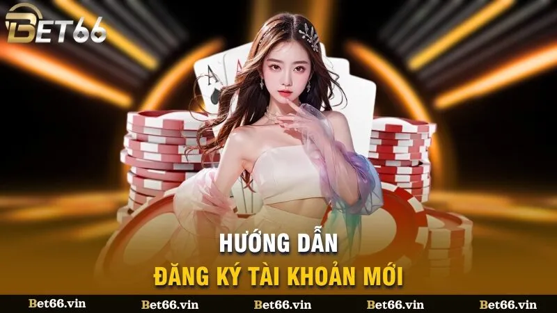 Hướng dẫn đăng ký tài khoản mới