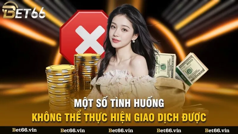 Người chơi vẫn gặp phải một số tình huống không thể thực hiện giao dịch được