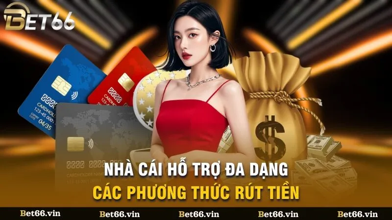 Nhà cái hỗ trợ đa dạng các phương thức rút tiền