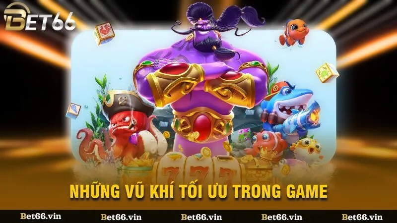 Những vũ khí tối ưu trong game