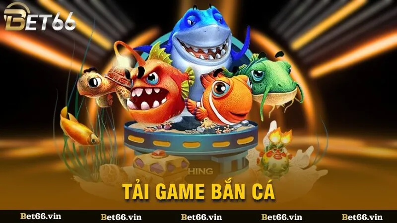 Tải game bắn cá tại Bet66