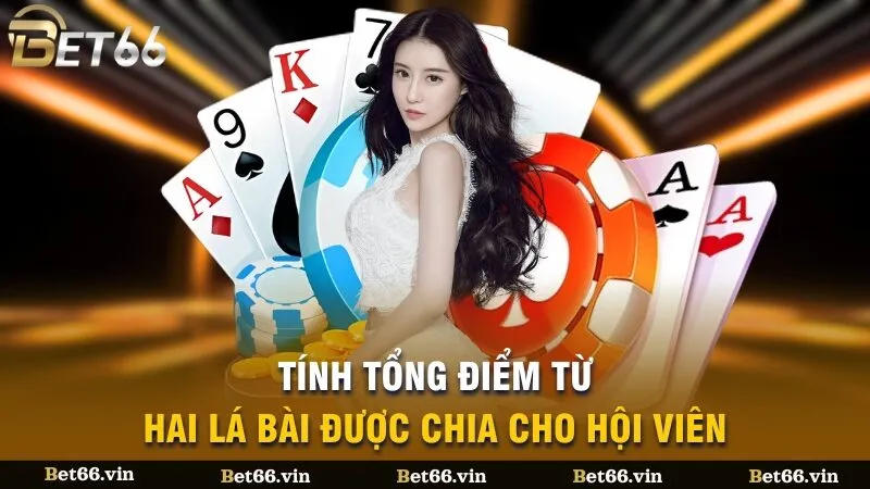 Tính tổng điểm từ hai lá bài được chia cho hội viên